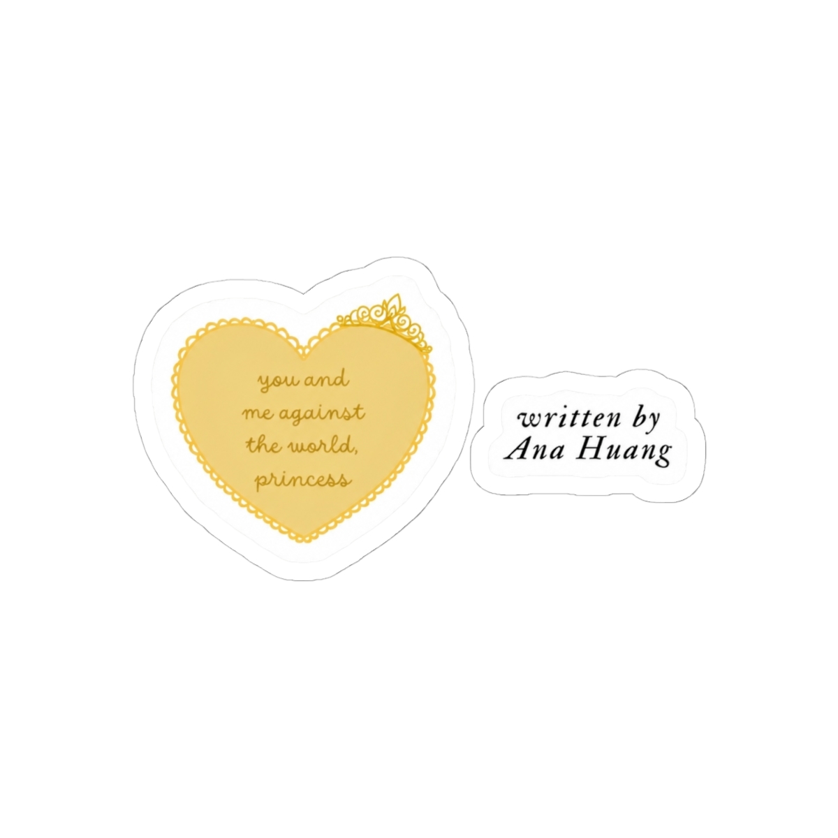 you and me against the world princess yellow crown heart and written by Ana Huang quote sticker pack - alternate angle 1, merchandise