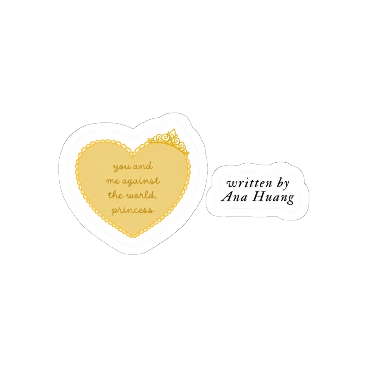 you and me against the world princess yellow crown heart and written by Ana Huang quote sticker pack