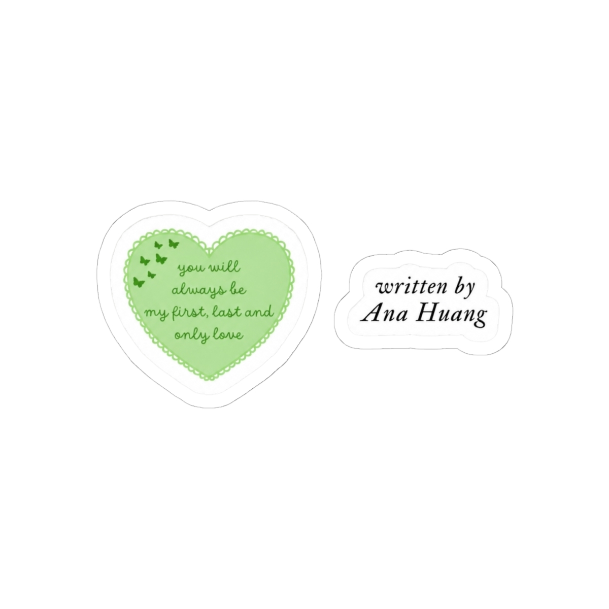 you will always be my first, last and only love green butterflies heart and written by Ana Huang quote sticker pack - alternate angle 1, merchandise