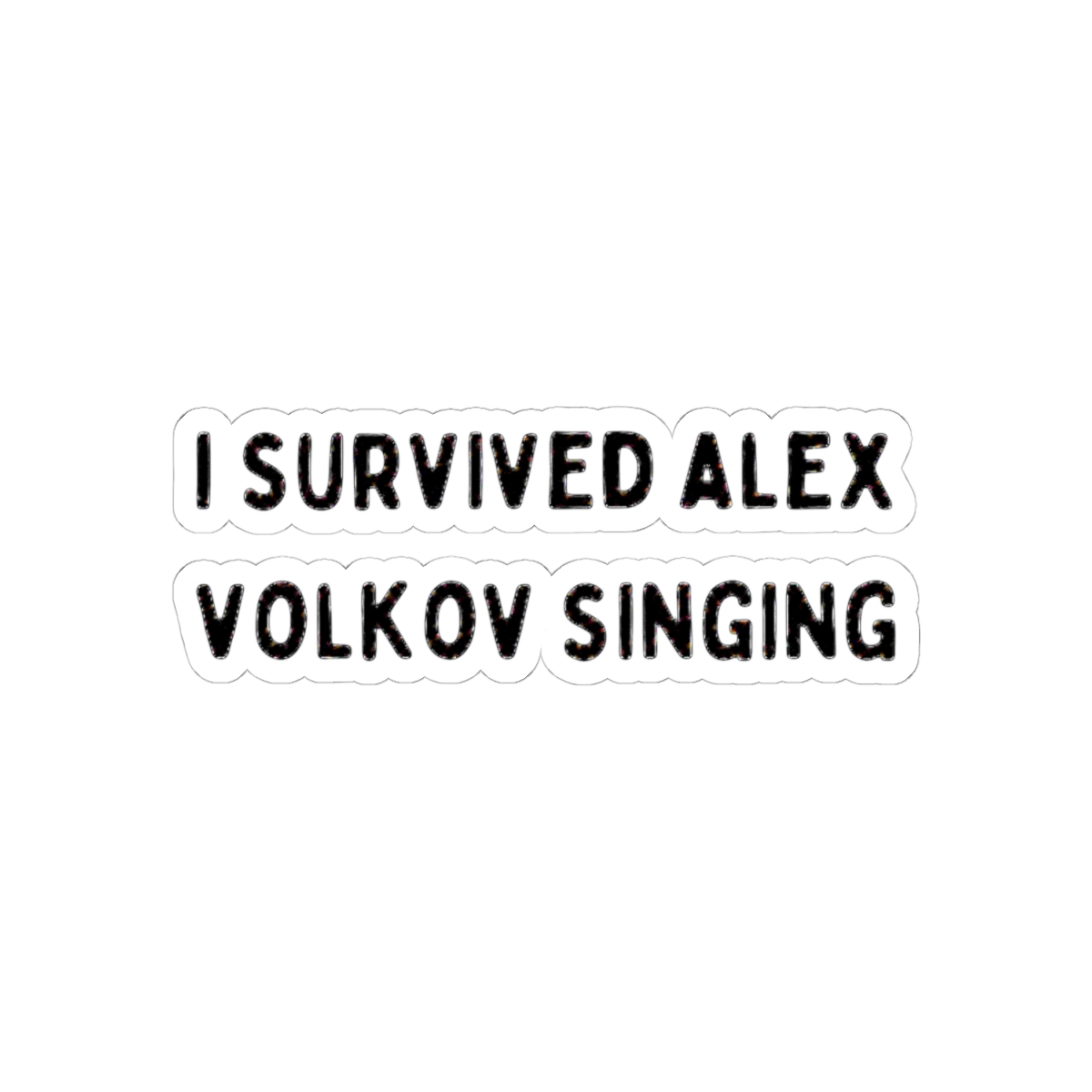 I survived Alex Volkov Singing Twisted Love | Ana Huang - alternate angle 1, merchandise